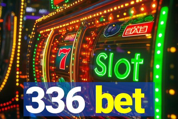 336 bet